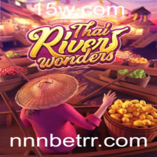 Explorando ThaiRiverWonders e Strategias de Jogo com NNN Bet