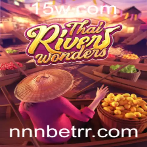 Explorando ThaiRiverWonders e Strategias de Jogo com NNN Bet